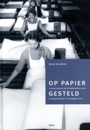 Op papier gesteld: de geschiedenis van de Nederlandse papier- en kartonindustrie in de twintigste eeuw Business, Finance & Career