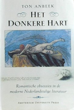 Het donkere hart: romantische obsessies in de moderne Nederlandstalige literatuur Books