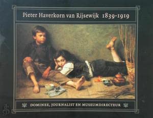 Pieter Haverkorn van Rijsewijk 1839-1919: dominee, journalist en museumdirecteur Books