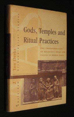 Gods, Temples and Ritual Practices: The Transformation of Religious Ideas and Values in Roman Gaul book