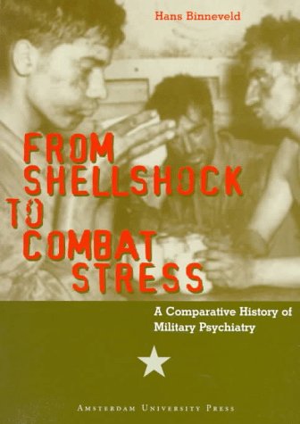 From Shell Shock to Combat Stress: A Comparative History of Military Psychiatry Medicine