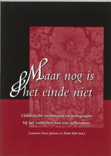 Maar Nog is Het Einde Niet: Chiliastische Stromingen En Bewegingen Bij Het Aanbreken Van Een Nieuw Millennium book