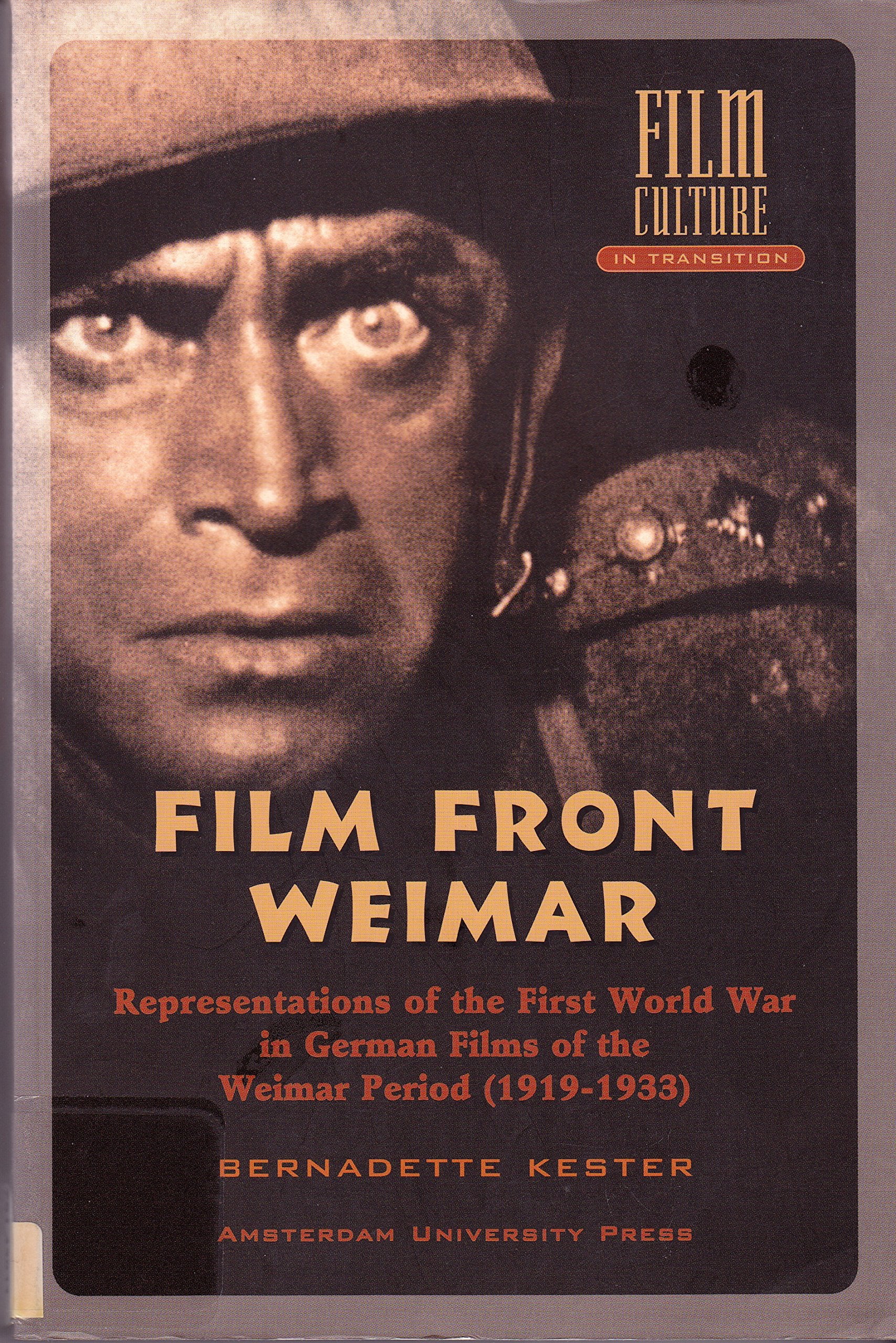 Film Front Weimar: Representations of the First World War in German Films of the Weimar Period (1919-1933): Representations of the First World War in ... (1919-1933) (Film Culture in Transition) Media & Communication