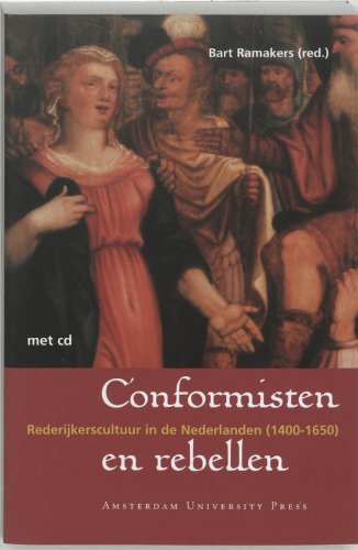 Conformisten En Rebellen: Rederijkerscutuur in De Nederlanden (1400-1650) book