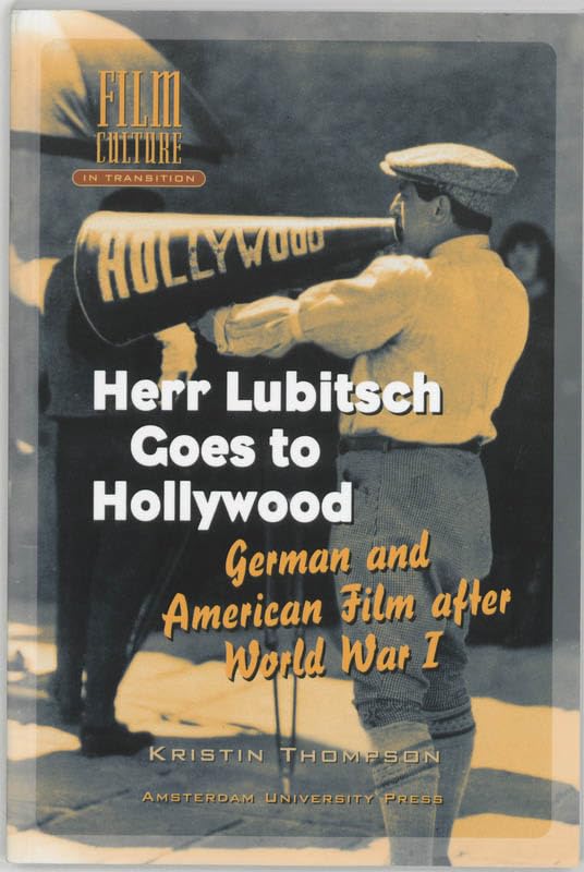 Herr Lubitch Goes To Hollywood: German and American Film After World War I (Film Culture in Transition) Media & Communication