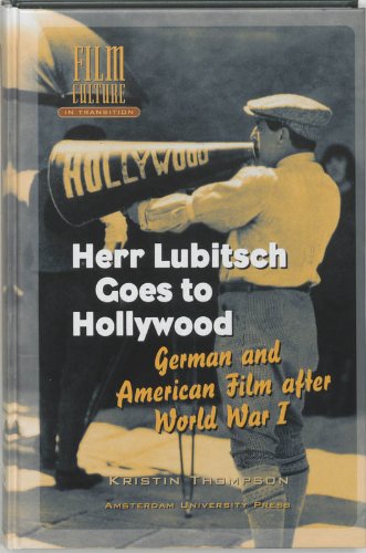 Herr Lubitch Goes To Hollywood: German and American Film After World War I (Film Culture in Transition) Media & Communication