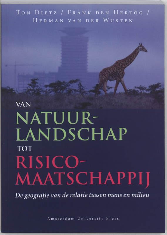Van Natuurlandschap tot Risicomaatschappij: De Geografie van de Relatie Tussen Mens en Milieu book