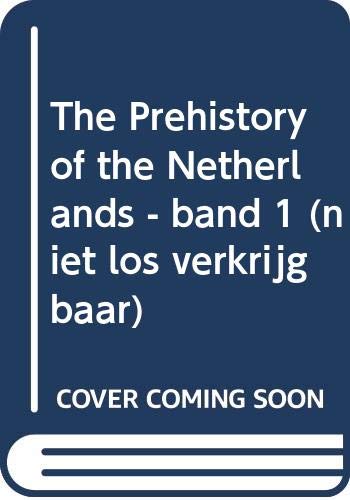 The Prehistory of the Netherlands - band 1 (niet los verkrijgbaar) Politics & History