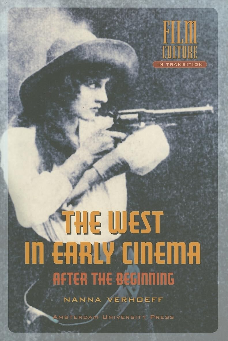 The West in Early Cinema: After the Beginning (Film Culture in Transition) Film, Art & Culture