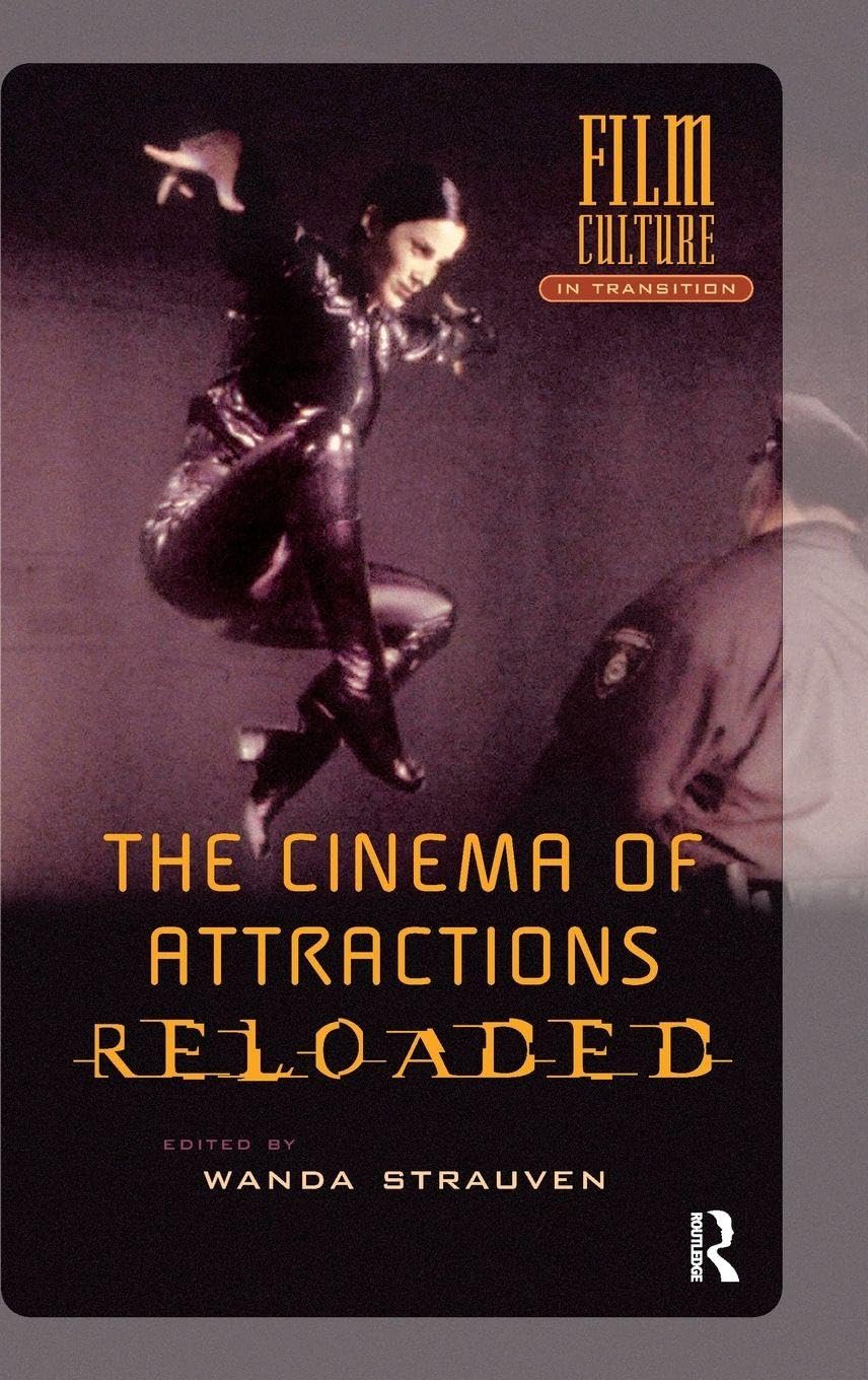 The Cinema of Attractions Reloaded Film, Art & Culture