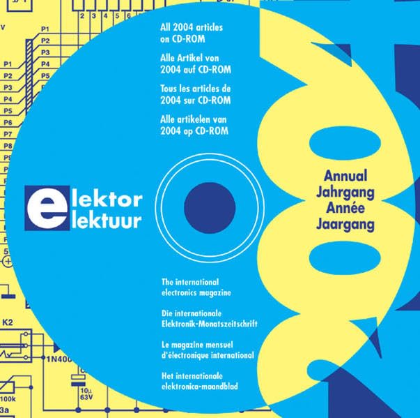 Elektor-CD 2004: Alle Elektor-Artikel des Jahrgangs 2004 auf CD-ROM: Die internationale Elektronik-Monatszeitschrift. Alle Artikel von 2004 auf ... Englisch-Deutsch-Französisch-Niederländisch Business & Technology