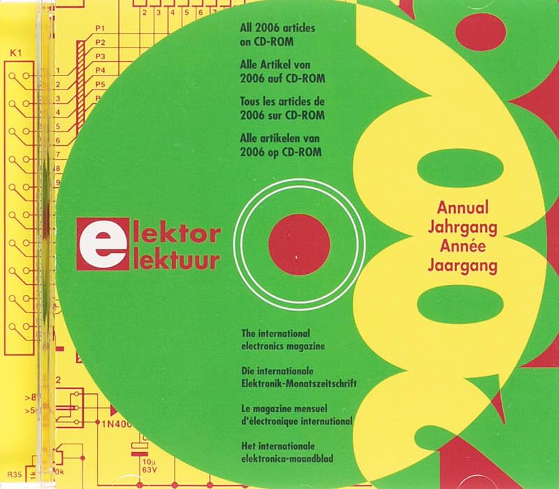 Elektor-CD 2006: Alle Elektor-Artikel des Jahrgangs 2006 auf CD-ROM: Die internationale Elektronik-Monatszeitschrift. Alle Artikel von 2006 auf ... Englisch-Deutsch-Französisch-Niederländisch Business & Technology