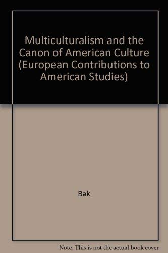 Multiculturalism and the Canon of American Culture (European Contributions to American Studies, Band 23) Books