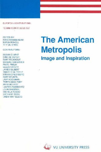 The American Metropolis: Image and Inspiration (European Contributions to American Studies, 45) Social Sciences