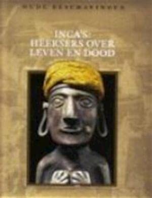 Inca's: heersers over leven en dood (Oude beschavingen) Natural Sciences