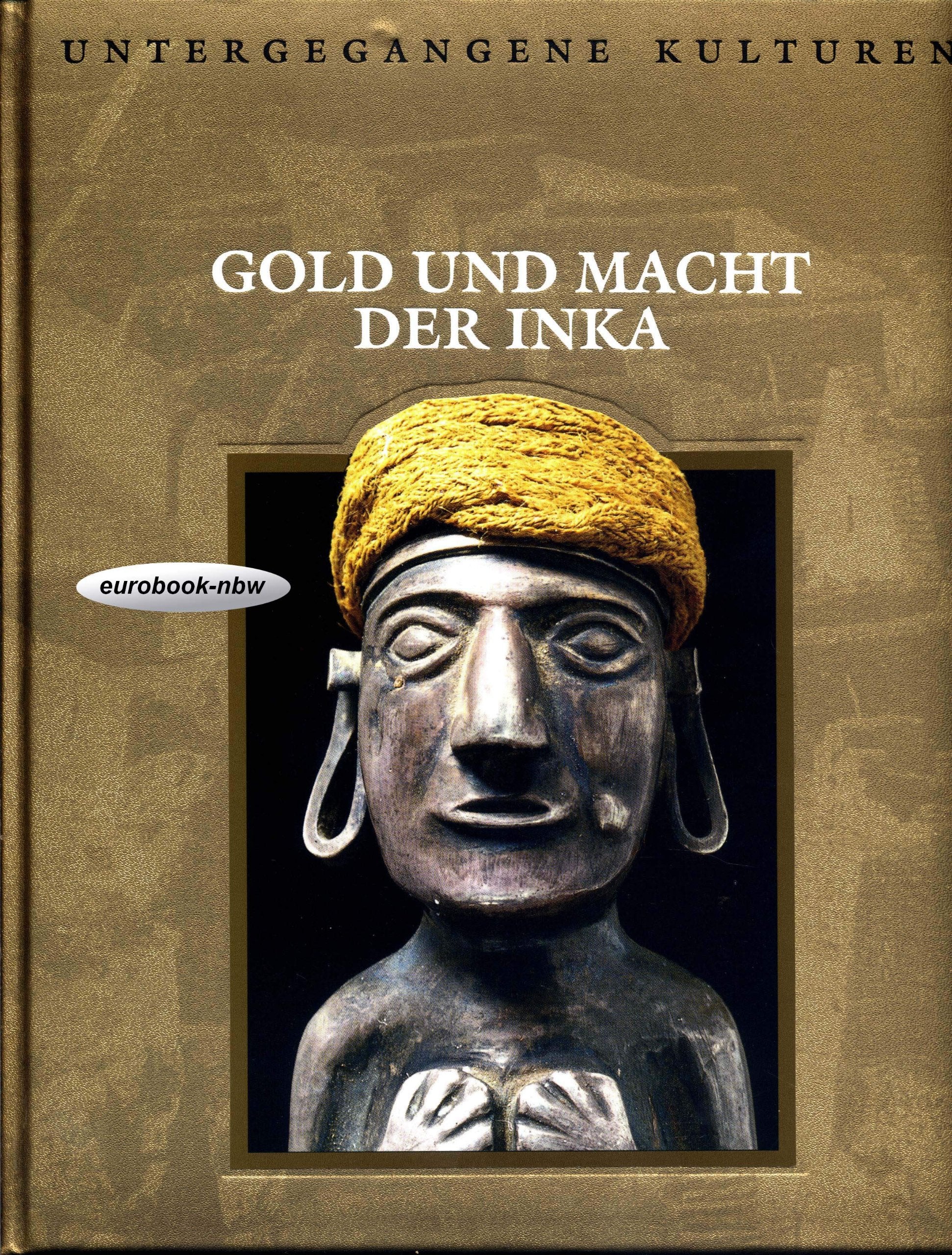 Untergegangene Kulturen: Gold und Macht der Inka Books
