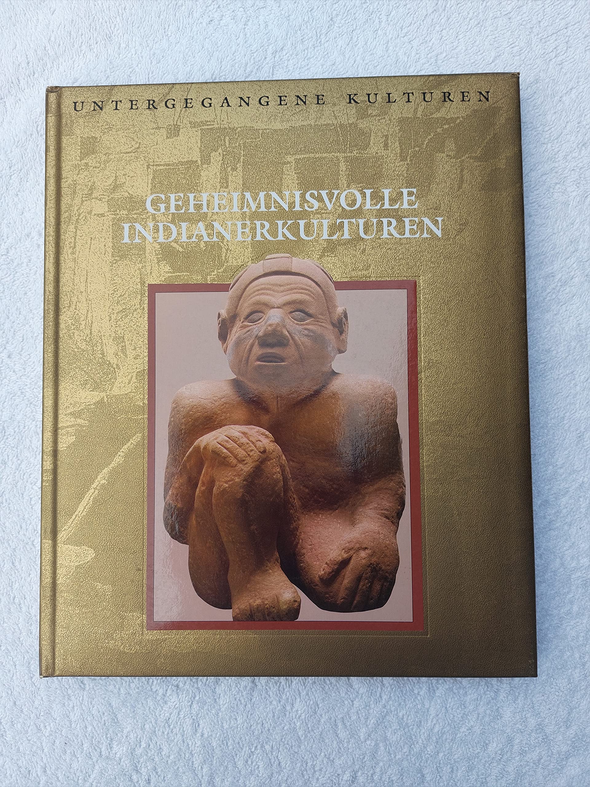Untergegangene Kulturen: Geheimnisvolle Indianerkulturen Books