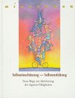 Selbsteinschätzung. Selbstentfaltung. Neue Wege zur Aktivierung der eigenen Fähigkeiten Books