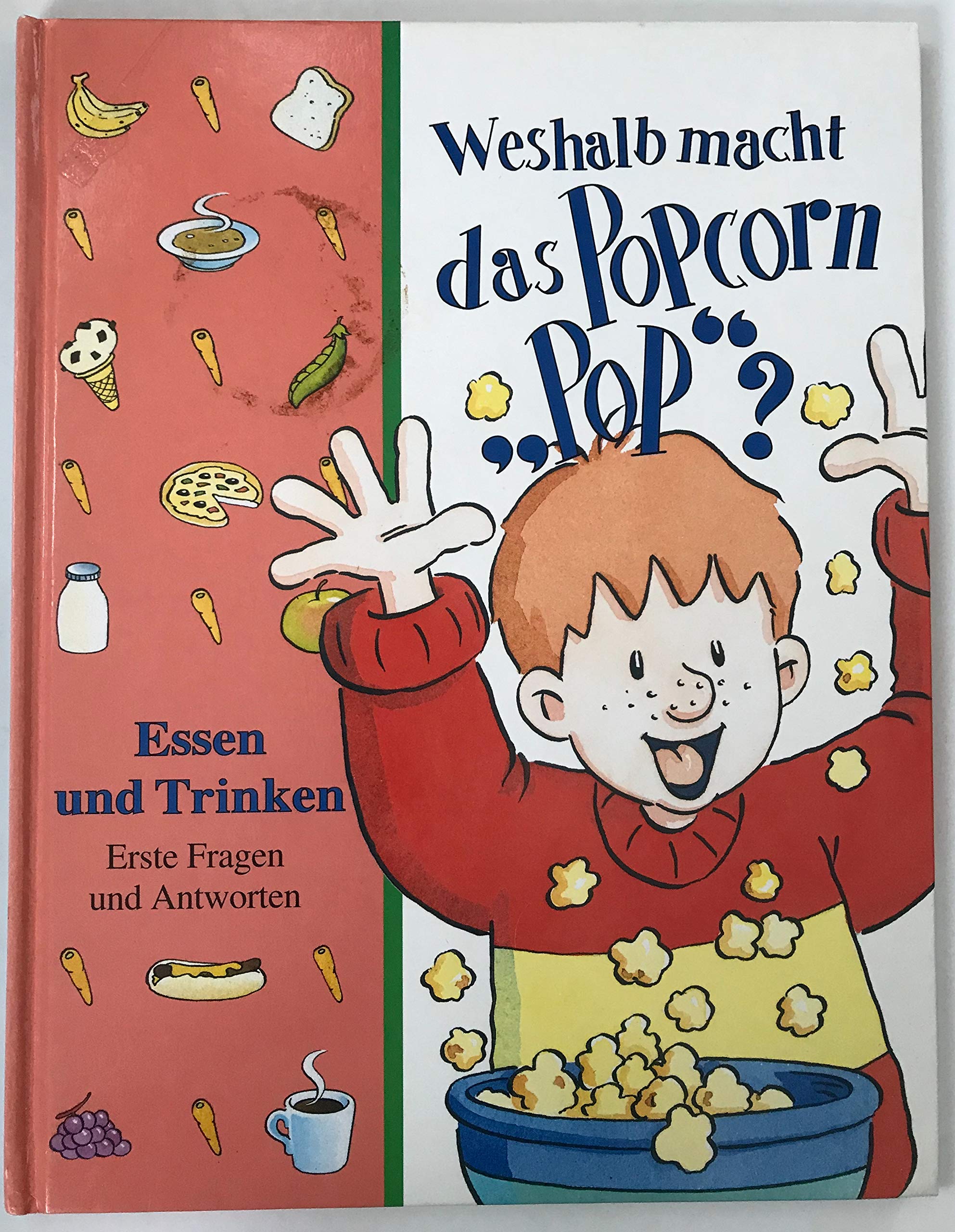 Weshalb macht das Popcorn 'POP'?: Essen und Trinken Children's books