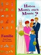 Haben Mamis auch Mamis? Familie. Erste Fragen und Antworten Books