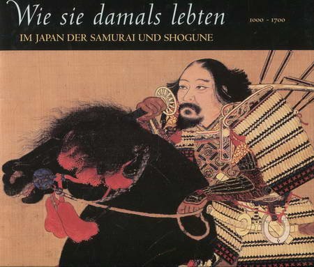 Wie sie damals lebten: Im Japan der Samurai und Shogune 1000 - 1700 Film, Art & Culture