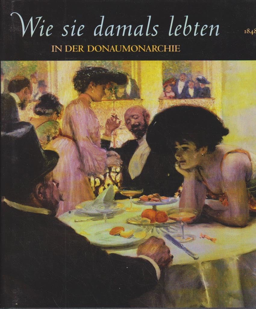 Wie sie damals lebten : In der Donaumonarchie Books