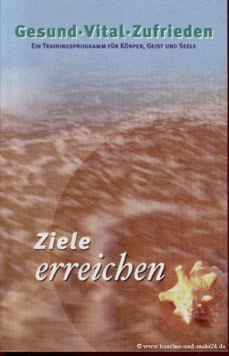 Ziele erreichen - Ein Trainingsprogramm für Körper, Geist und Seele - Mit beiliegender CD-Rom Books