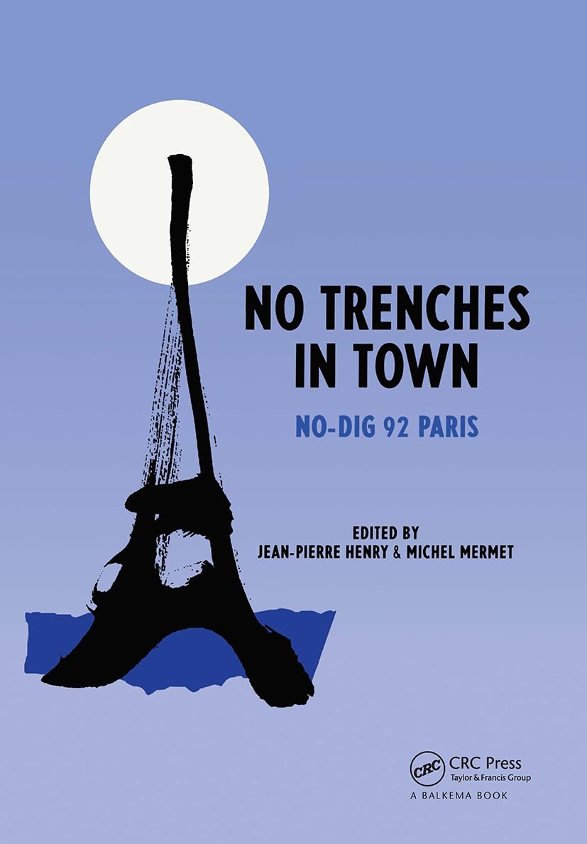 No Trenches in Town / Pour Une Ville Sans Tranchee: Proceedings of the International Conference No-dig 92 Paris, Paris La Villette, France, 12-14 October 1992 book