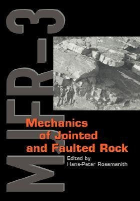 Mechanics of Jointed and Faulted Rock: Proceedings of the 2nd International Conference on the Mechanics of Jointed and Faulted Rock-Mjfr-2 Vienna/Austria/10-14 April 1995 Business & Technology