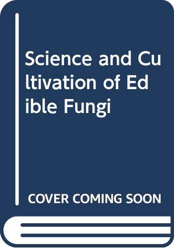 Science and Cultivation of Edible Fungi: Proceeding of the 14th International Congress on the Science and Cultivation of Edible Fungi/Oxford/17-22 September 1995 Business & Technology