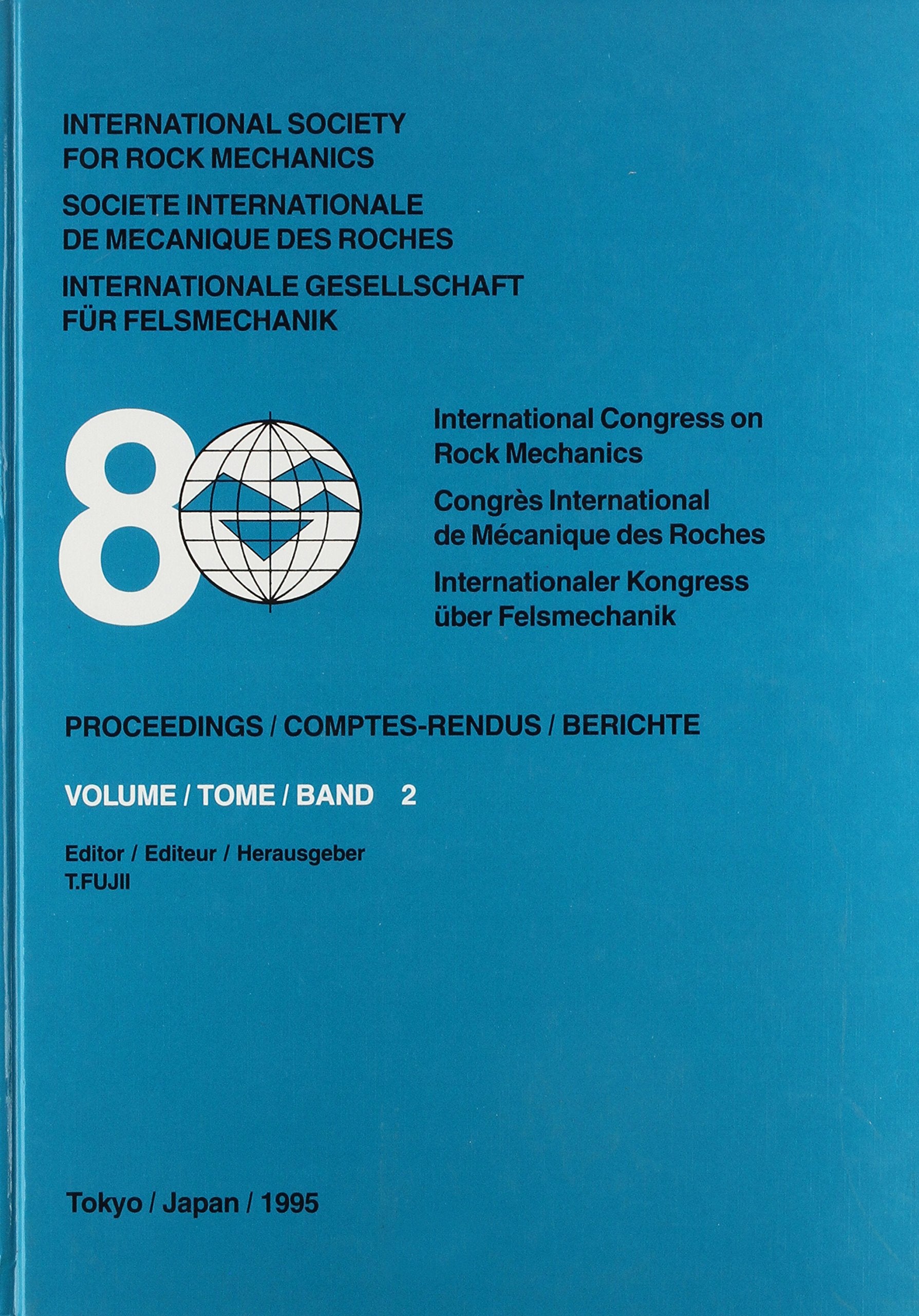 8th International Congress on Rock Mechanics, Volume 2: Proceedings / Comptes-rendus / Berichte Tokyo, Japan, 25-30 September 1995 (2) Business & Technology