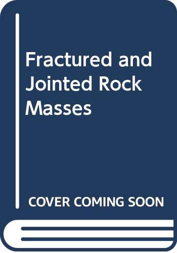 Fractured and Jointed Rock Masses: Proceedings of the Conference on Fractured and Jointed Rock Masses Lake Tahoe/California/Usa/3-5 June 1992 Business & Technology