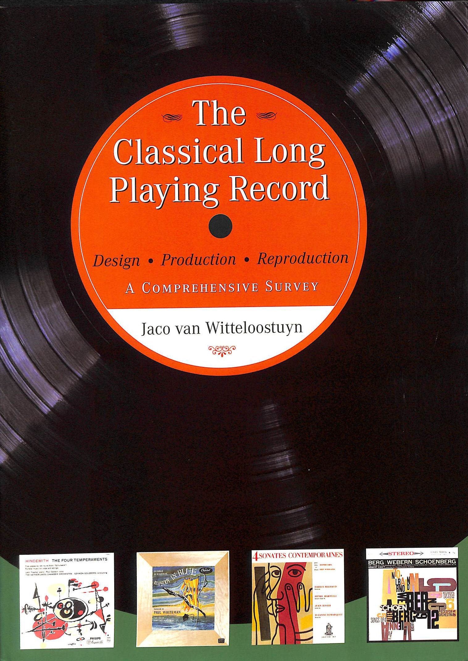 The Classical Long Playing Record: Design, Production & Reproduction: A Comprehensive Survey book