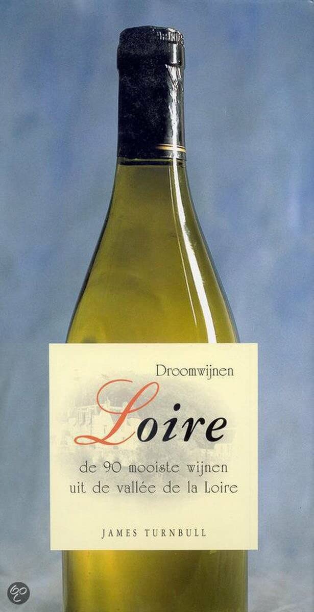 Droomwijnen Loire: de 90 mooiste wijnen uit de vallee de la Loire book