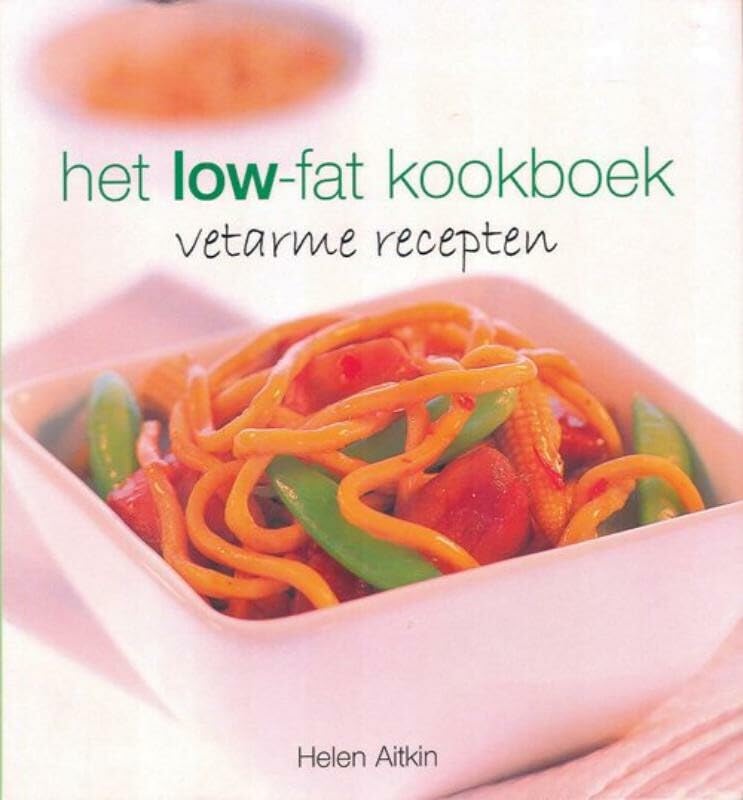 Het low-fat kookboek: vetarme recepten Leisure, Home & Garden