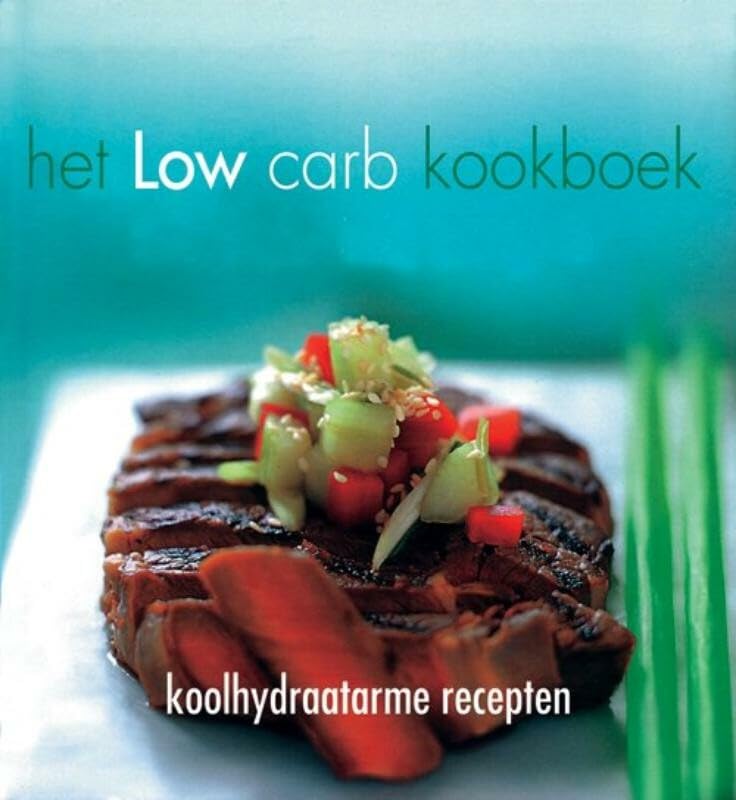 Het low-carb kookboek: koolhydraatarme recepten book