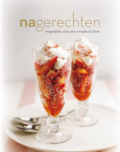 Nagerechten: inspiraties voor een smaakvol diner book