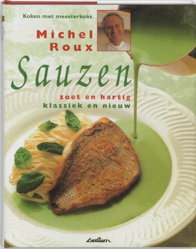 Koken met meesterkoks Sauzen: zoet en hartig, klassiek en nieuw book