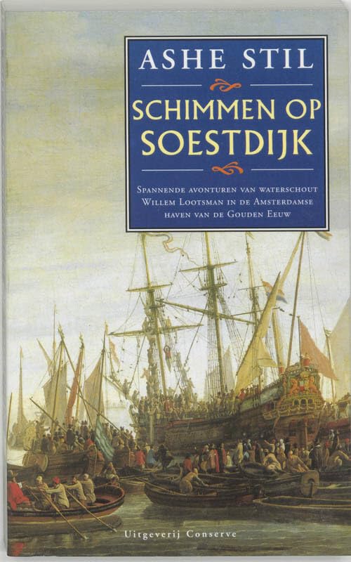 Schimmen op Soestdijk: spannende avonturen van waterschout Willem Lootsman in de Amsterdamse haven van de Gouden Eeuw Historical Fiction