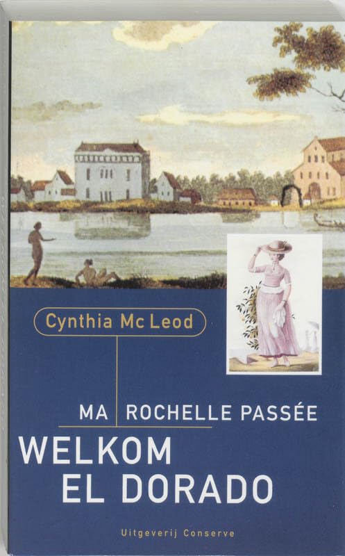 Ma Rochelle passée, welkom El Dorado: Surinaamse historische roman book