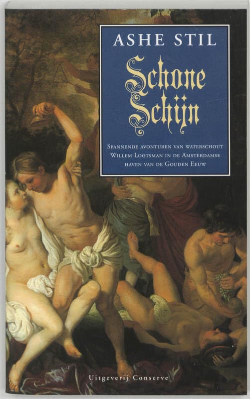 Schone schijn: spannende avonturen van waterschout Willem Lootsman in de Amsterdamse haven van de Gouden Eeuw book