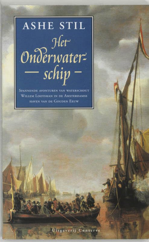 Het onderwaterschip: spannende avonturen van waterschout Willem Lootsman in de Amsterdamse haven van de Gouden Eeuw book