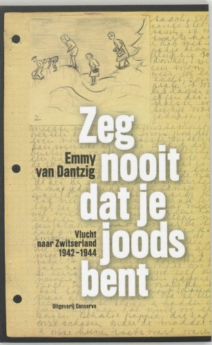 Zeg nooit dat je joods bent: vlucht naar Zwitserland 1942-1944 book
