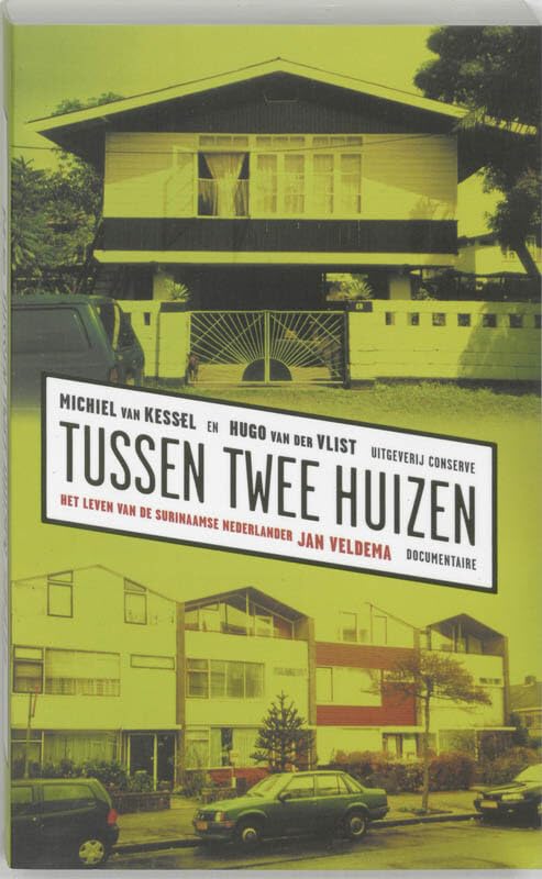 Tussen twee huizen: het leven van de Surinaamse Nederlander Jan Veldema book