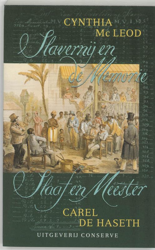 Slavernij en de Memorie / Cynthia Mc Leod . Slaaf en meester / Carel De Haseth book