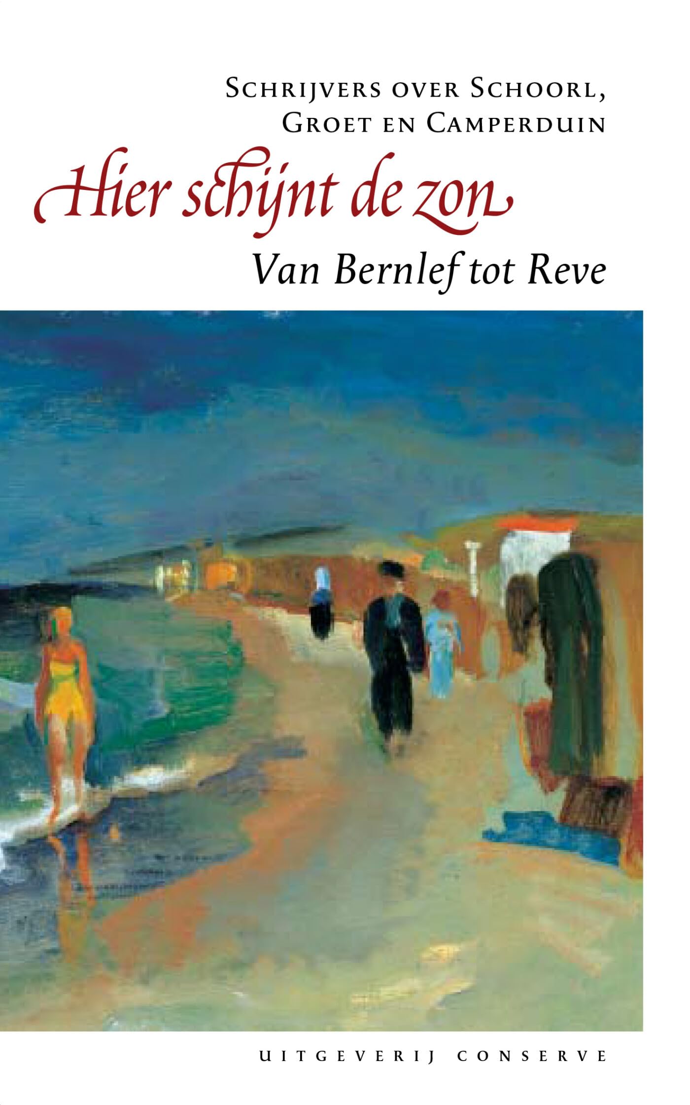 Hier schijnt de zon: schrijvers over Schoorl, Camperduin en Groet : van Bernlef tot Reve book