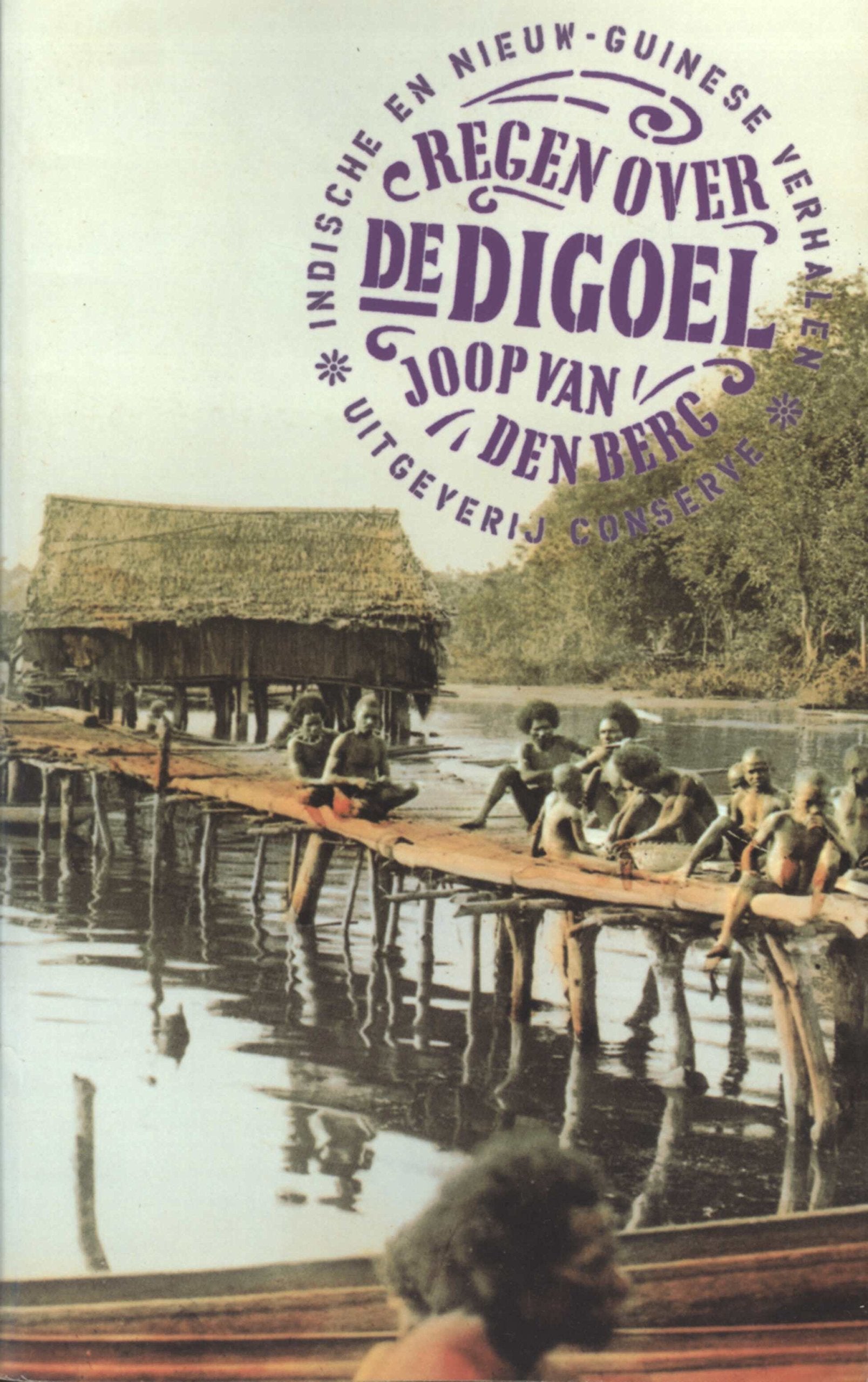 Regen over de Digoel: Indische en Nieuw-Guinese verhalen book