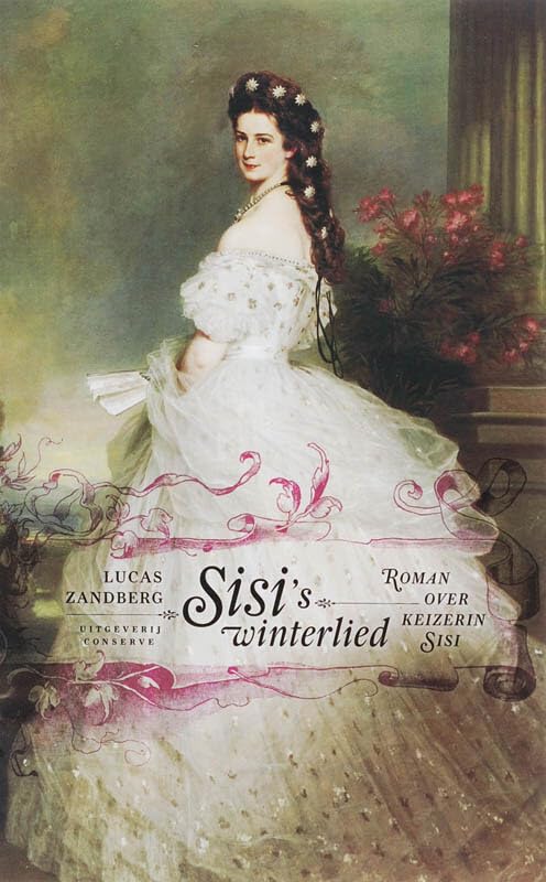 Sisi's winterlied: roman over keizerin Elisabeth van Oostenrijk book