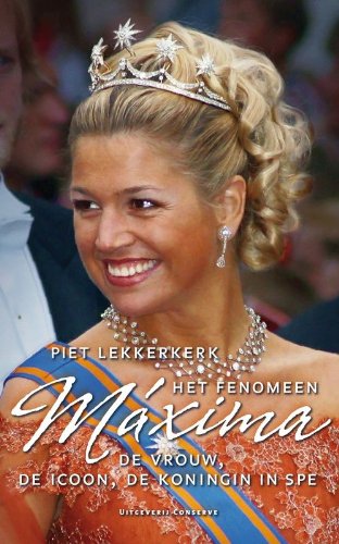 Het fenomeen Máxima: de vrouw, de icoon, de koningin in spe book