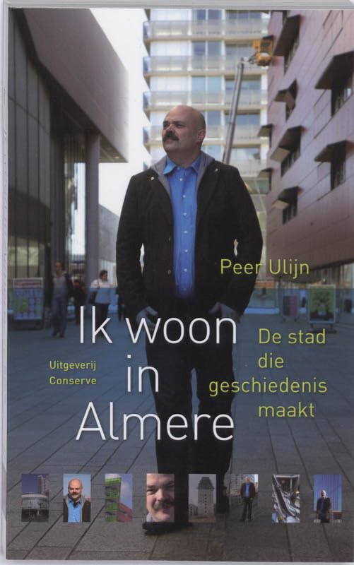 Ik woon in Almere: de stad die geschiedenis maakt book